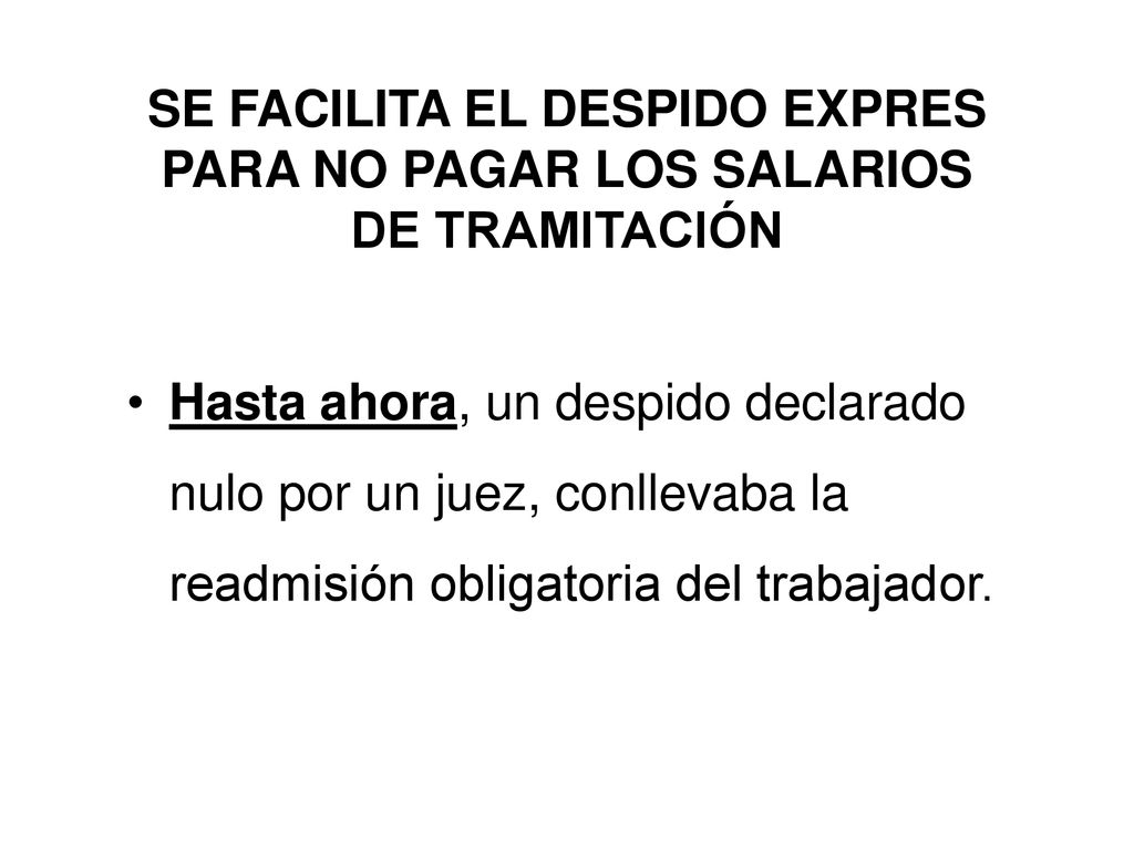 SE FACILITA EL DESPIDO EXPRES PARA NO PAGAR LOS SALARIOS DE TRAMITACIÓN