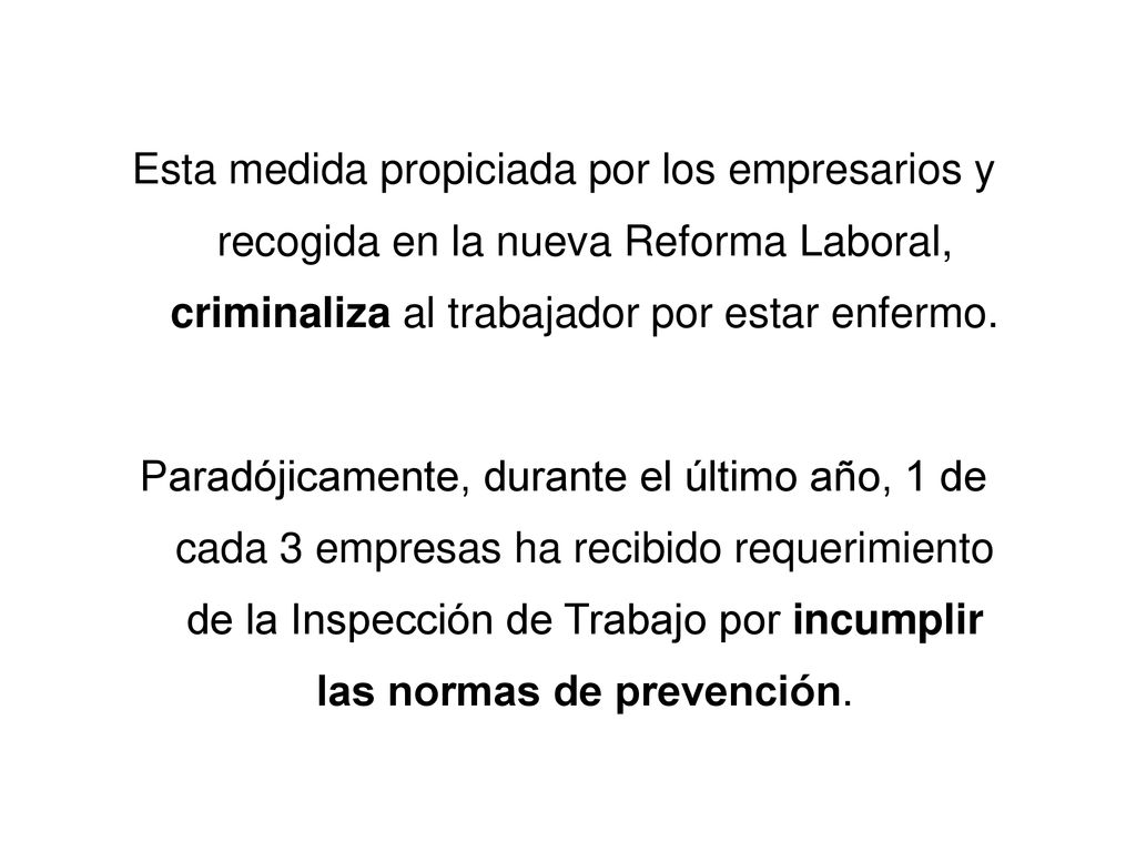 Esta medida propiciada por los empresarios y recogida en la nueva Reforma Laboral, criminaliza al trabajador por estar enfermo.