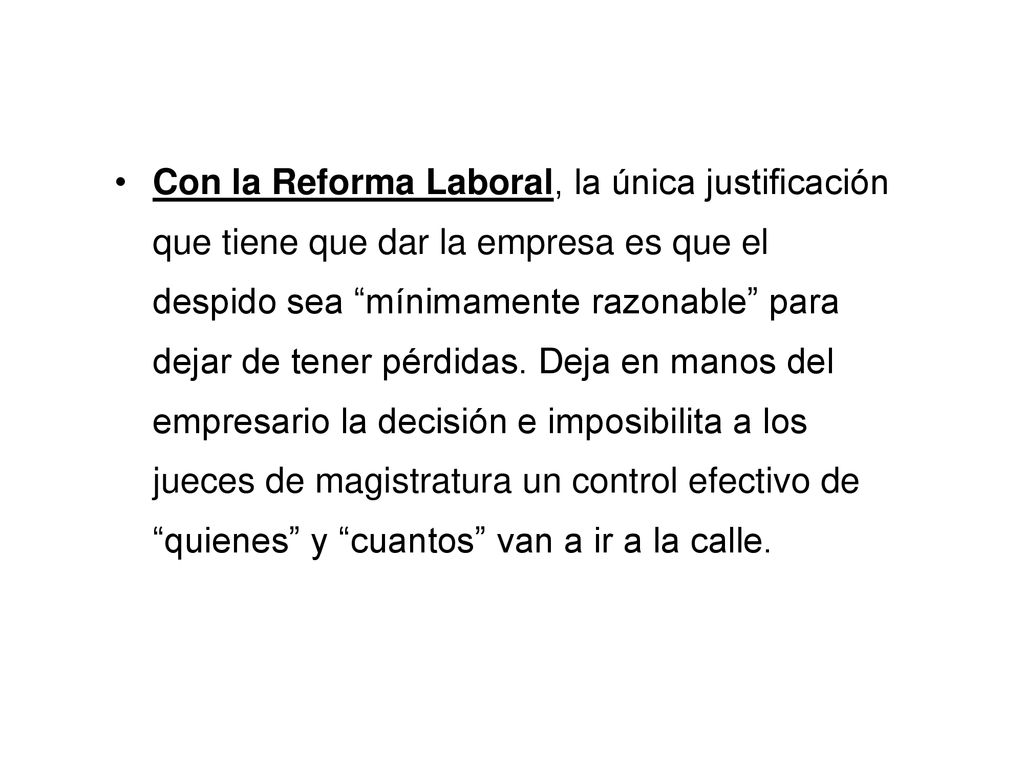Con la Reforma Laboral, la única justificación que tiene que dar la empresa es que el despido sea mínimamente razonable para dejar de tener pérdidas.