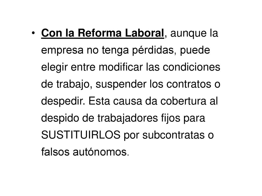 Con la Reforma Laboral, aunque la empresa no tenga pérdidas, puede elegir entre modificar las condiciones de trabajo, suspender los contratos o despedir.