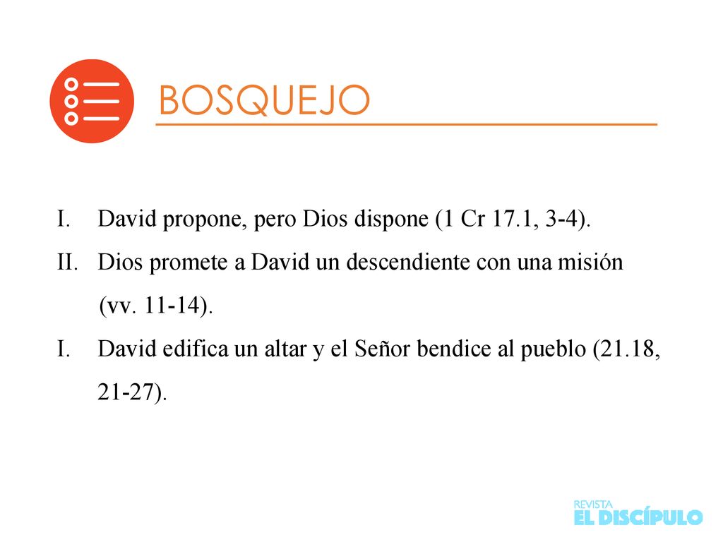 BOSQUEJO David propone, pero Dios dispone (1 Cr 17.1, 3-4).