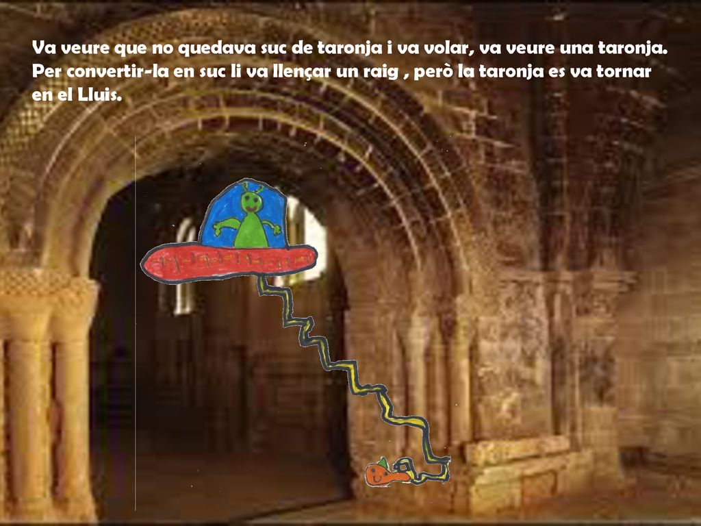 Va veure que no quedava suc de taronja i va volar, va veure una taronja.