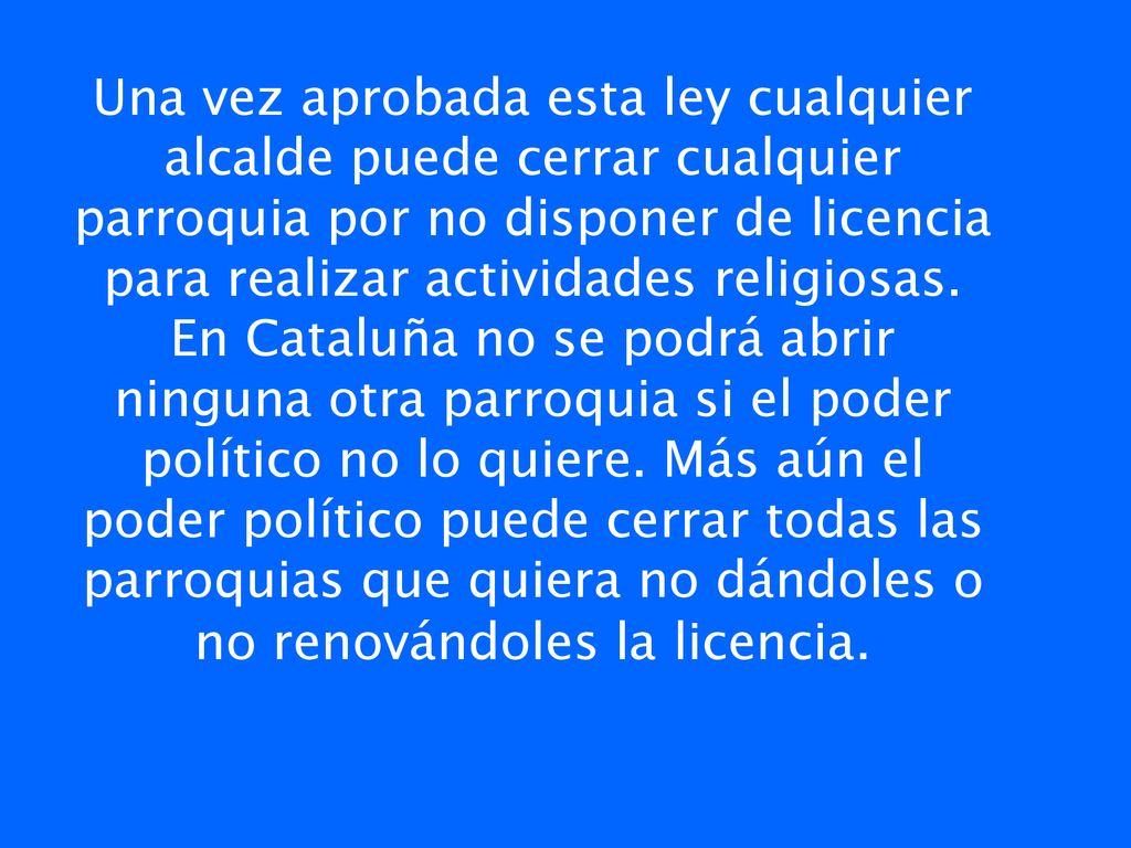 Una vez aprobada esta ley cualquier alcalde puede cerrar cualquier parroquia por no disponer de licencia para realizar actividades religiosas.