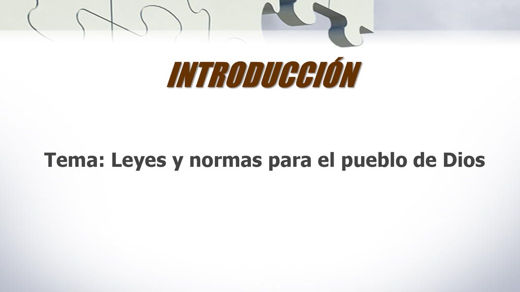 INTRODUCCIÓN Tema: Leyes y normas para el pueblo de Dios