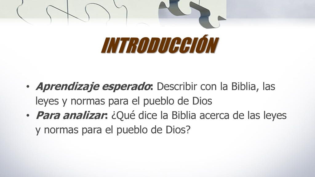 INTRODUCCIÓN Aprendizaje esperado: Describir con la Biblia, las leyes y normas para el pueblo de Dios.