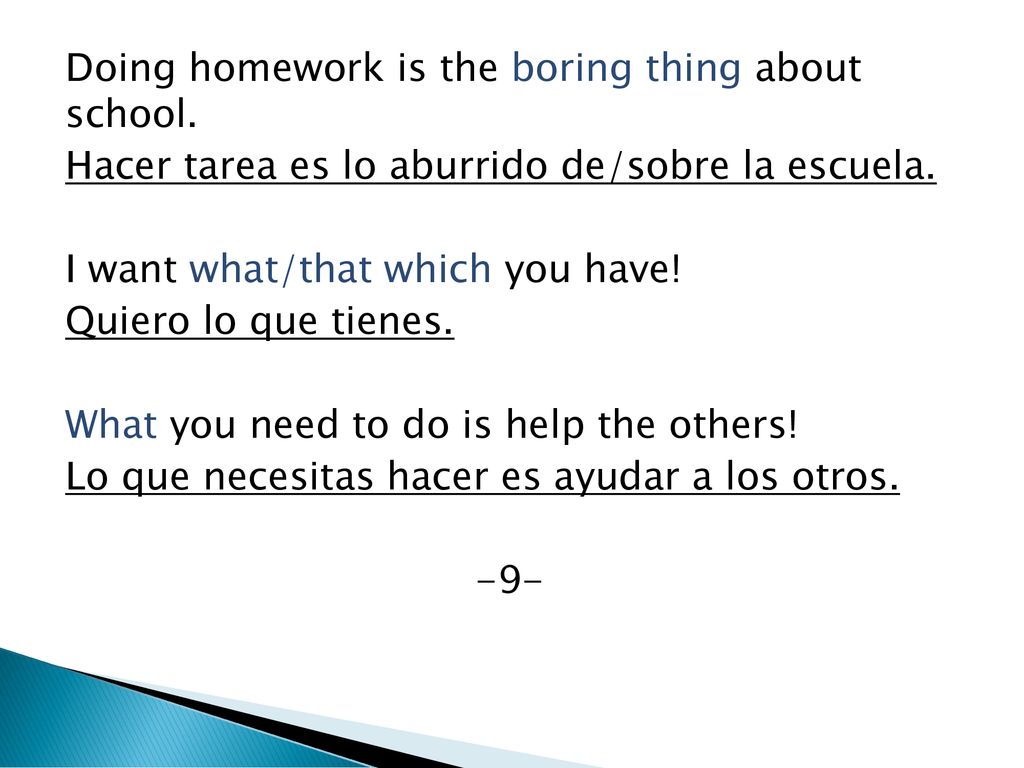 Doing homework is the boring thing about school.