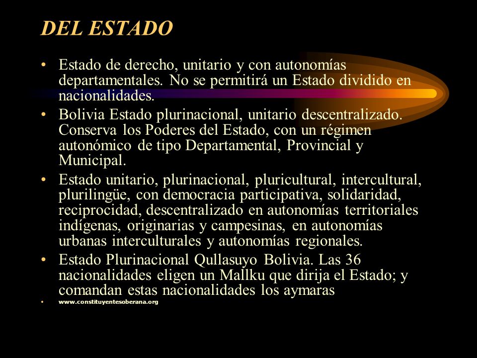 DEL ESTADO Estado de derecho, unitario y con autonomías departamentales. No se permitirá un Estado dividido en nacionalidades.