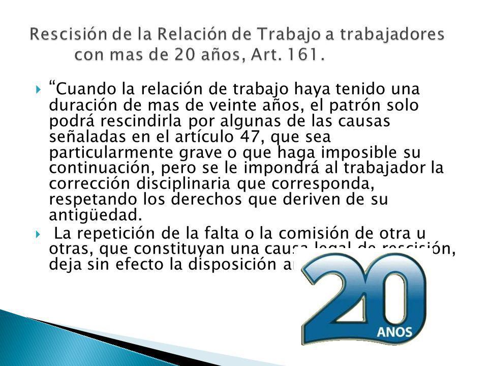 Rescisión de la Relación de Trabajo a trabajadores con mas de 20 años, Art. 161.