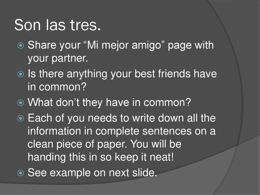 Son las tres. Share your Mi mejor amigo page with your partner.
