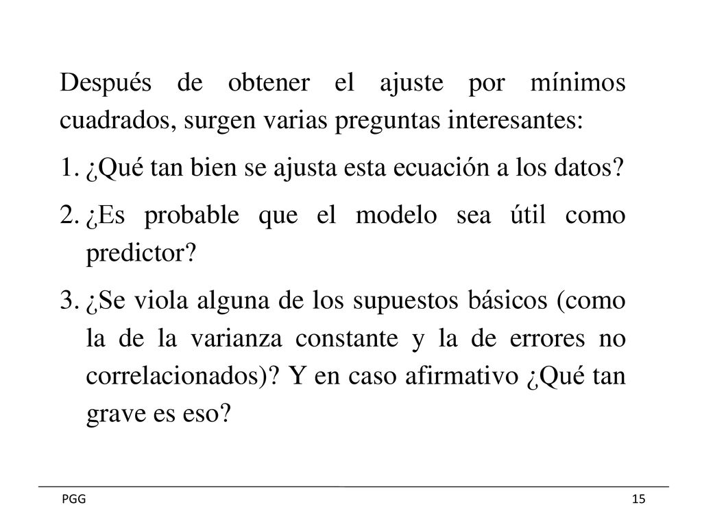 Después de obtener el ajuste por mínimos cuadrados, surgen varias preguntas interesantes: