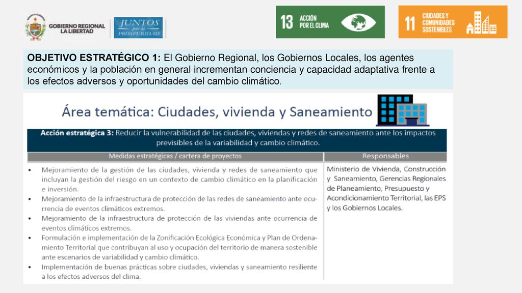 OBJETIVO ESTRATÉGICO 1: El Gobierno Regional, los Gobiernos Locales, los agentes económicos y la población en general incrementan conciencia y capacidad adaptativa frente a los efectos adversos y oportunidades del cambio climático.