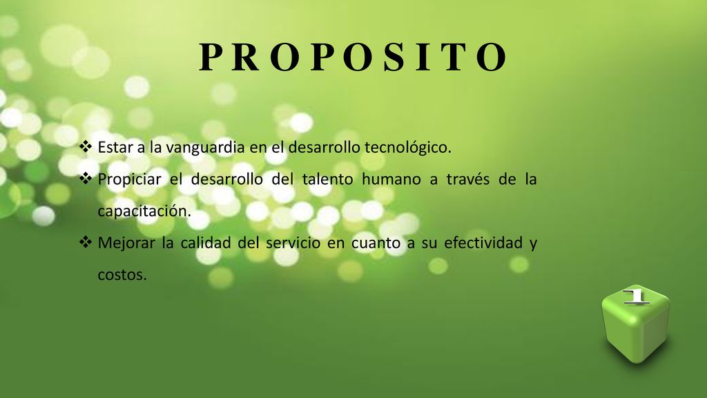 P R O P O S I T O Estar a la vanguardia en el desarrollo tecnológico.