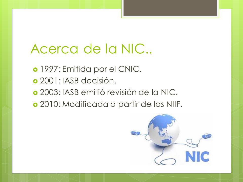 Acerca de la NIC : Emitida por el CNIC. 2001: IASB decisión.