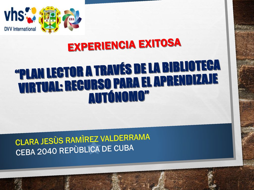 EXPERIENCIA EXITOSA Plan lector a través de la Biblioteca Virtual: Recurso para el aprendizaje autónomo