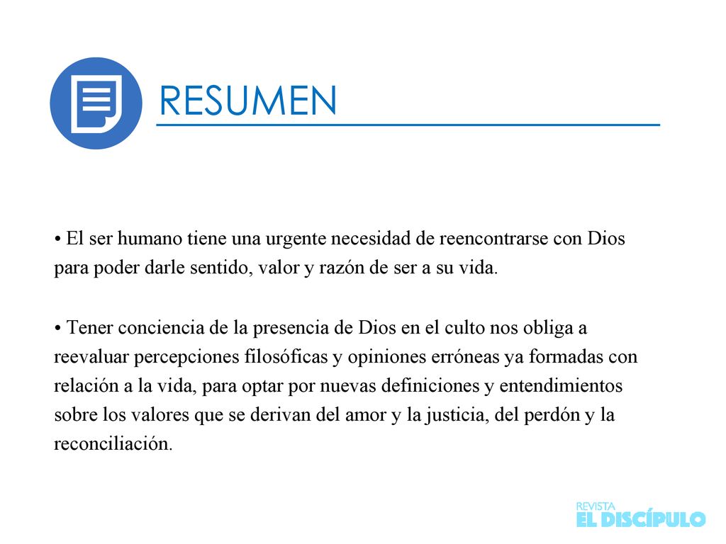 RESUMEN • El ser humano tiene una urgente necesidad de reencontrarse con Dios para poder darle sentido, valor y razón de ser a su vida.