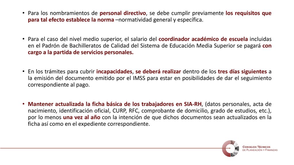 Para los nombramientos de personal directivo, se debe cumplir previamente los requisitos que para tal efecto establece la norma –normatividad general y específica.