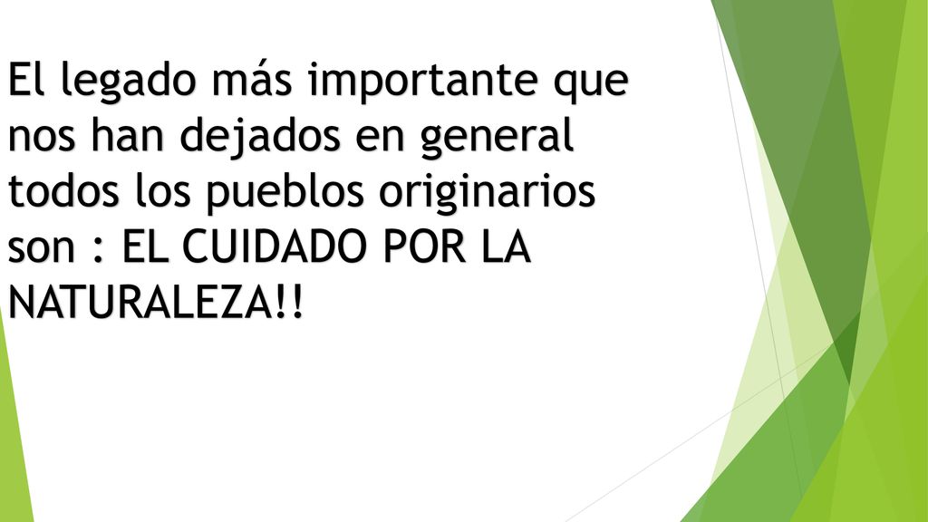 El legado más importante que nos han dejados en general todos los pueblos originarios son : EL CUIDADO POR LA NATURALEZA!!