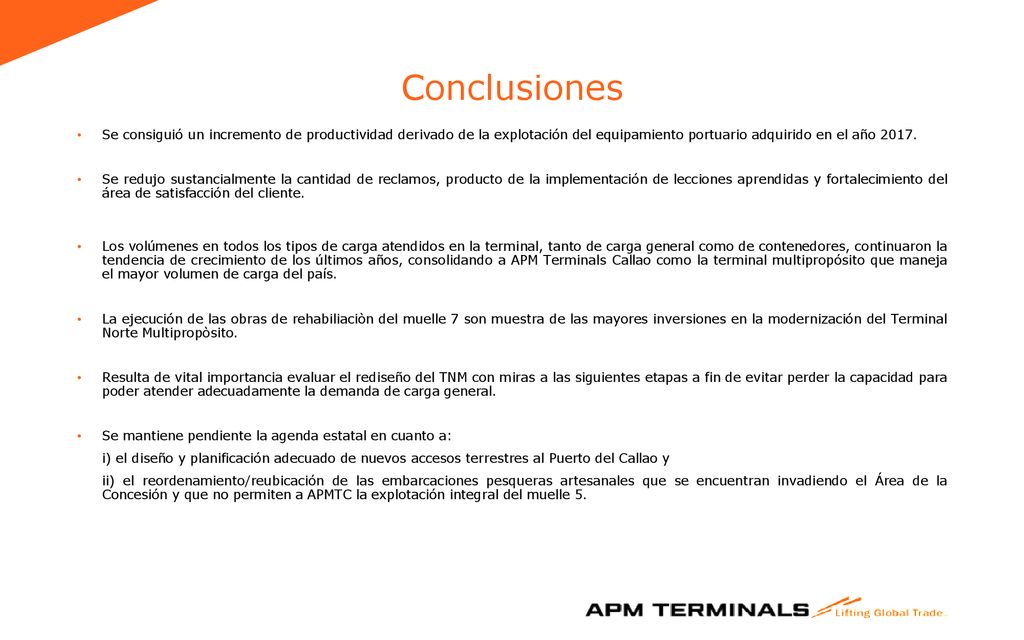 Conclusiones Se consiguió un incremento de productividad derivado de la explotación del equipamiento portuario adquirido en el año