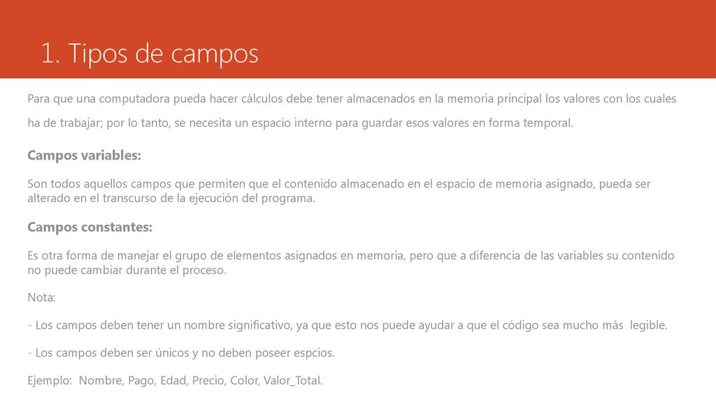 1. Tipos de campos Campos variables: Campos constantes: