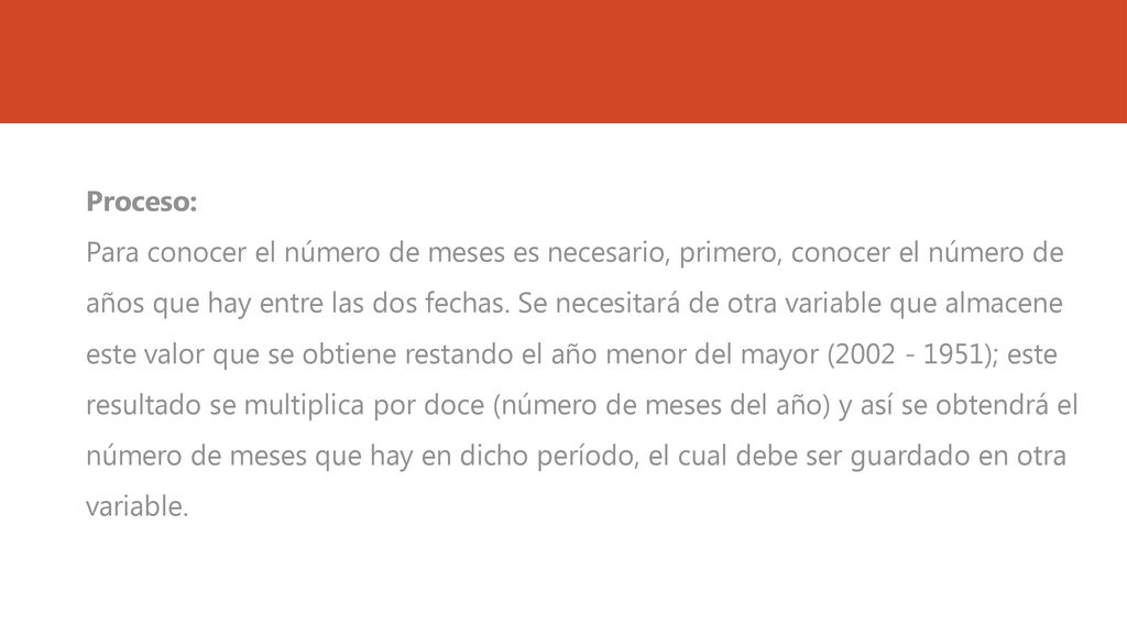 Proceso: Para conocer el número de meses es necesario, primero, conocer el número de años que hay entre las dos fechas.