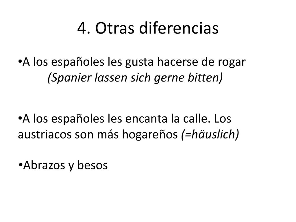4. Otras diferencias A los españoles les gusta hacerse de rogar