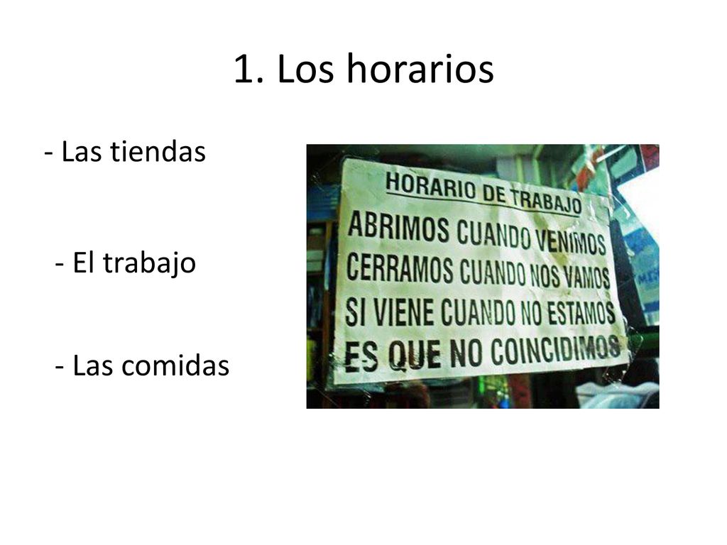 1. Los horarios - Las tiendas - El trabajo - Las comidas