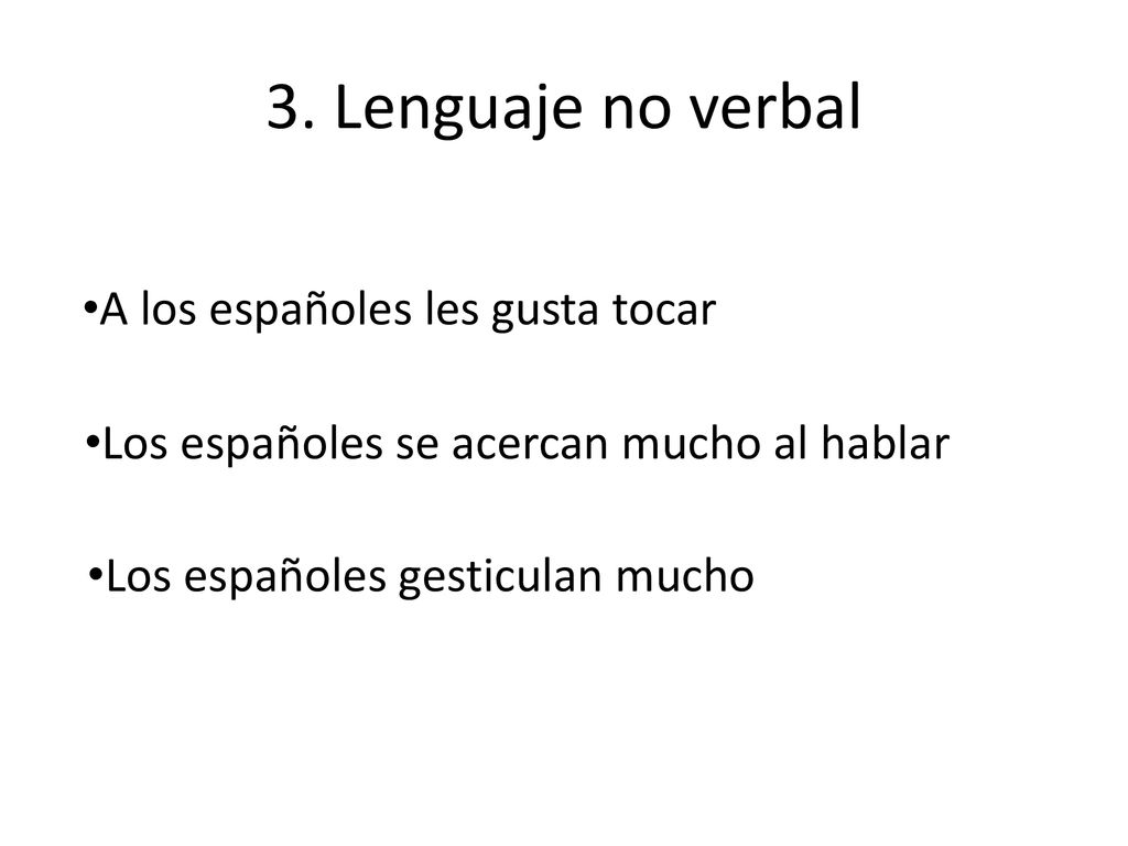 3. Lenguaje no verbal A los españoles les gusta tocar