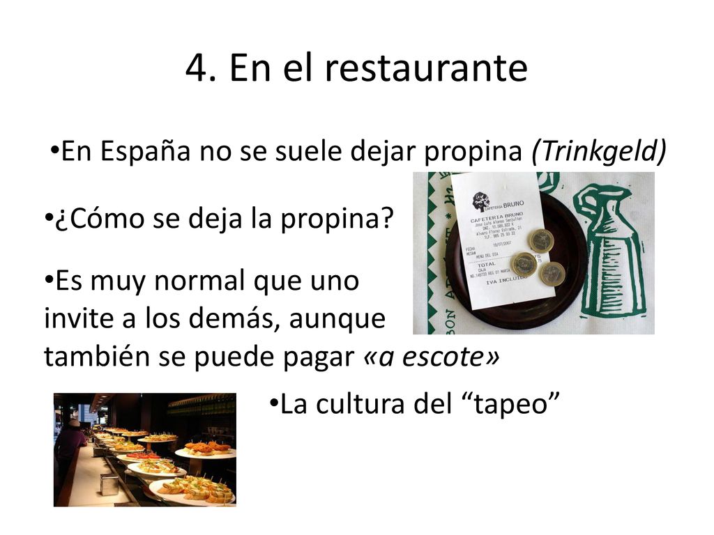 4. En el restaurante En España no se suele dejar propina (Trinkgeld)