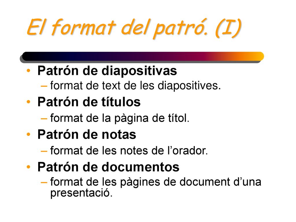 El format del patró. (I) Patrón de diapositivas Patrón de títulos