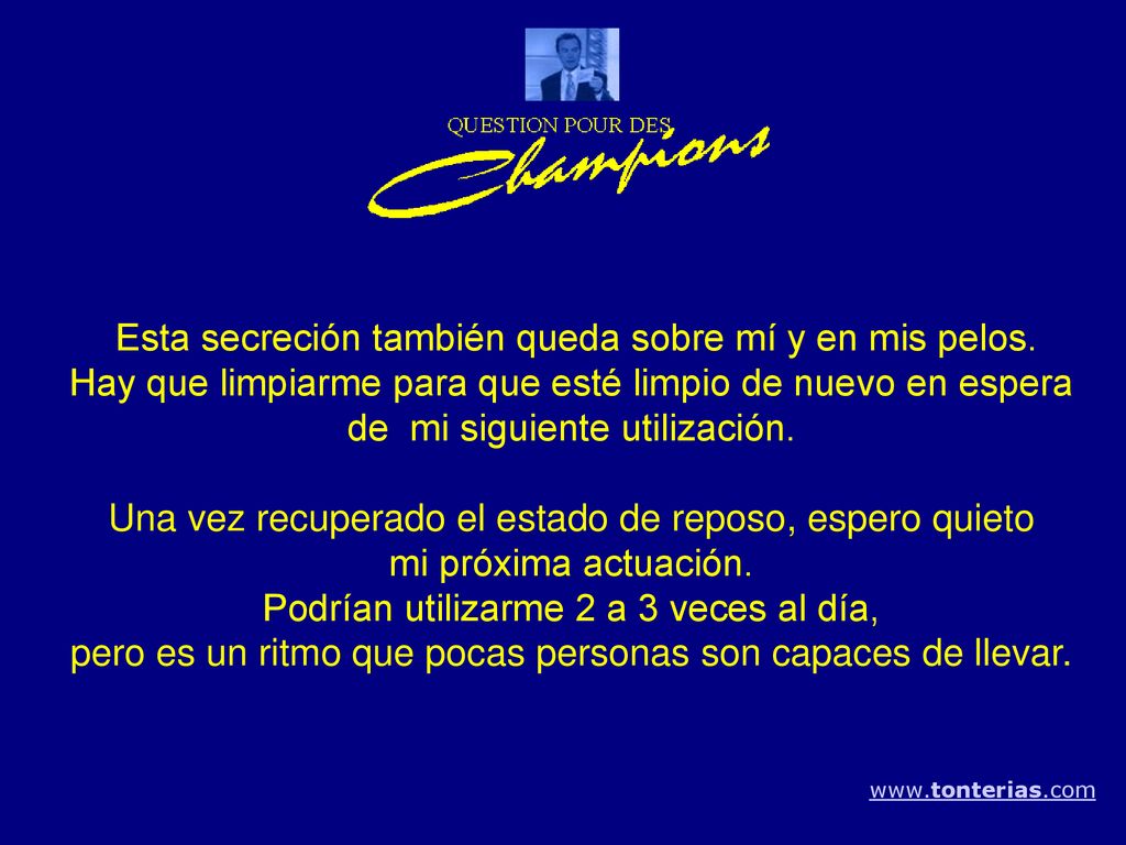 Esta secreción también queda sobre mí y en mis pelos.