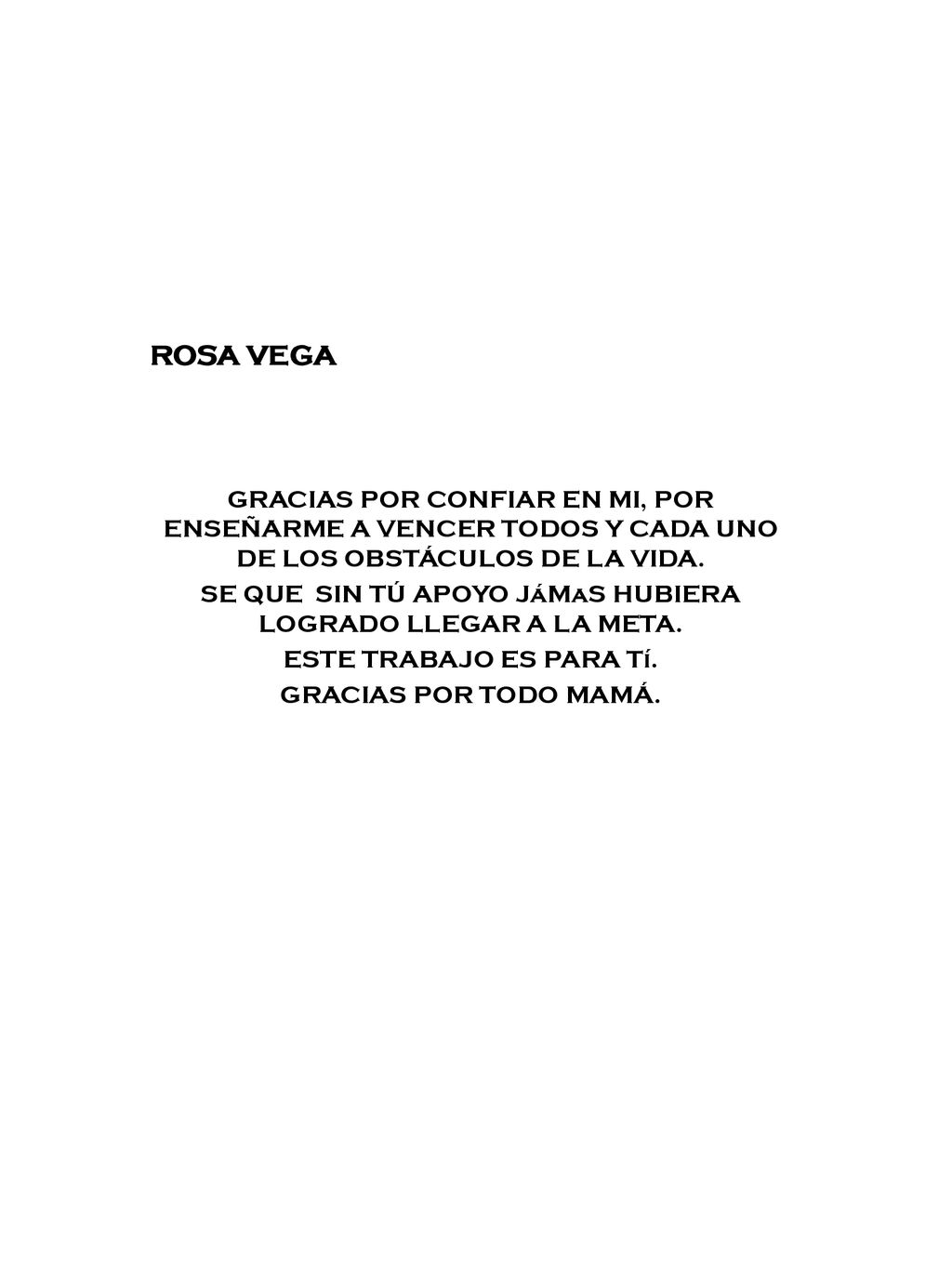 SE QUE SIN TÚ APOYO JáMaS HUBIERA LOGRADO LLEGAR A LA META.