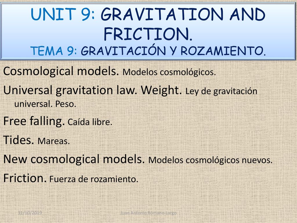 UNIT 9: GRAVITATION AND FRICTION. TEMA 9: GRAVITACIÓN Y ROZAMIENTO.