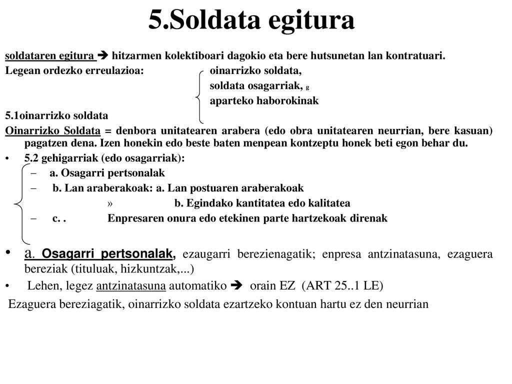 5.Soldata egitura soldataren egitura  hitzarmen kolektiboari dagokio eta bere hutsunetan lan kontratuari.