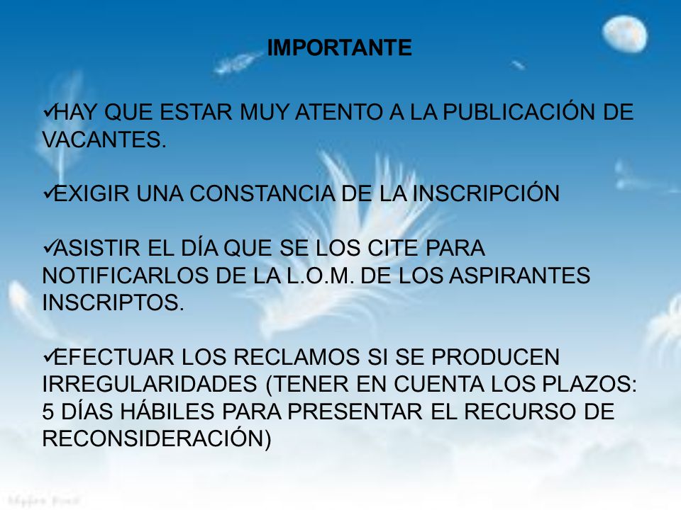 IMPORTANTE HAY QUE ESTAR MUY ATENTO A LA PUBLICACIÓN DE VACANTES. EXIGIR UNA CONSTANCIA DE LA INSCRIPCIÓN.