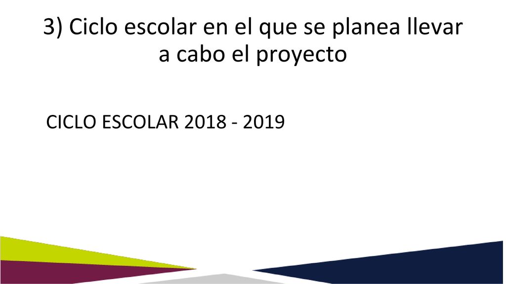 3) Ciclo escolar en el que se planea llevar a cabo el proyecto