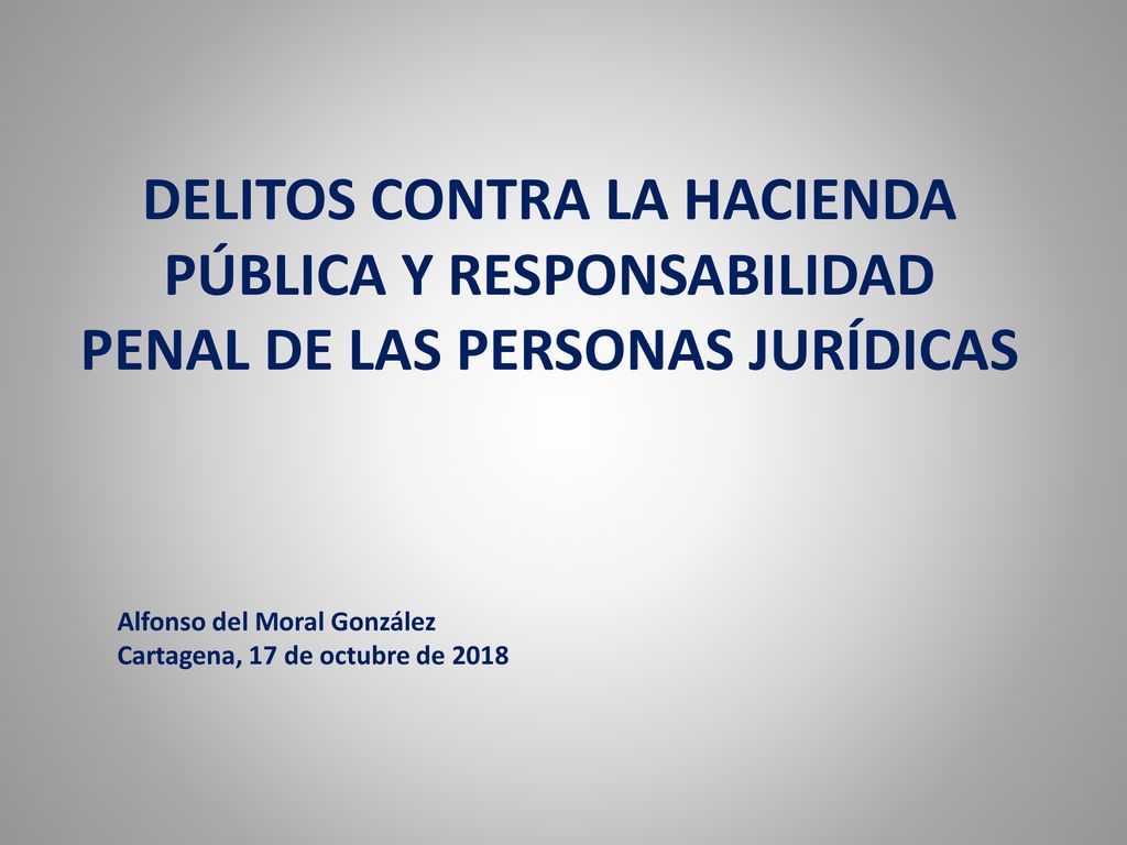 DELITOS CONTRA LA HACIENDA PÚBLICA Y RESPONSABILIDAD PENAL DE LAS PERSONAS JURÍDICAS