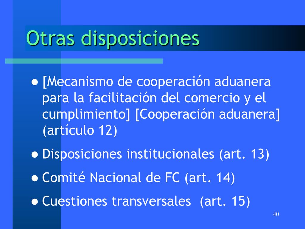 Otras disposiciones [Mecanismo de cooperación aduanera para la facilitación del comercio y el cumplimiento] [Cooperación aduanera] (artículo 12)
