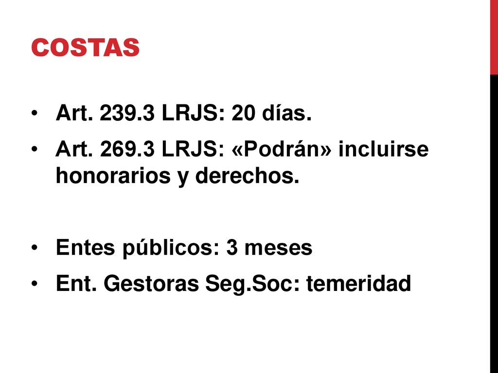 Costas Art LRJS: 20 días. Art LRJS: «Podrán» incluirse honorarios y derechos. Entes públicos: 3 meses.