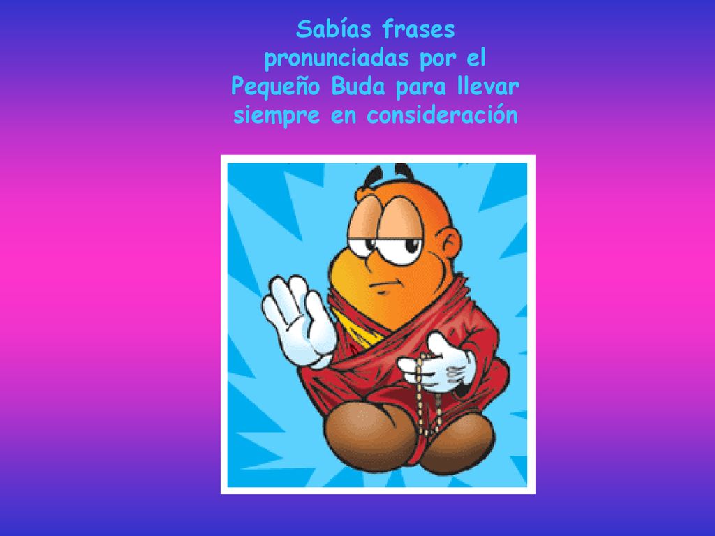 Sabías frases pronunciadas por el Pequeño Buda para llevar siempre en consideración