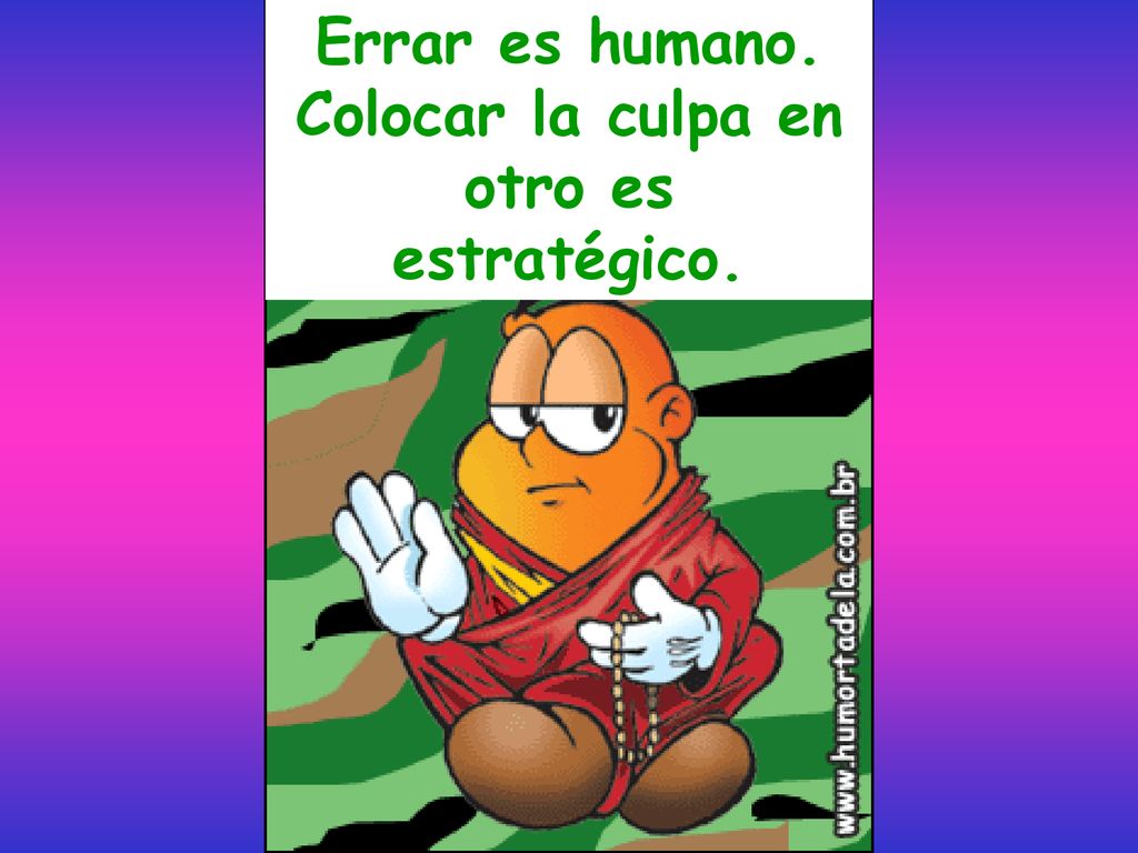 Errar es humano. Colocar la culpa en otro es estratégico.