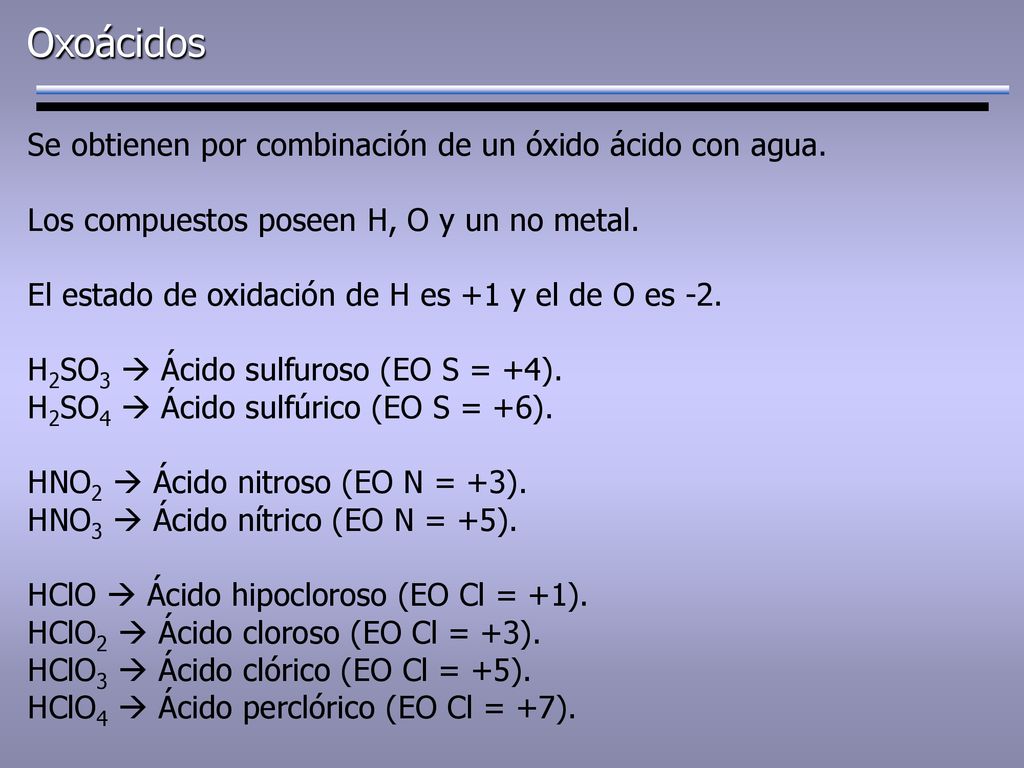 Oxoácidos Se obtienen por combinación de un óxido ácido con agua.