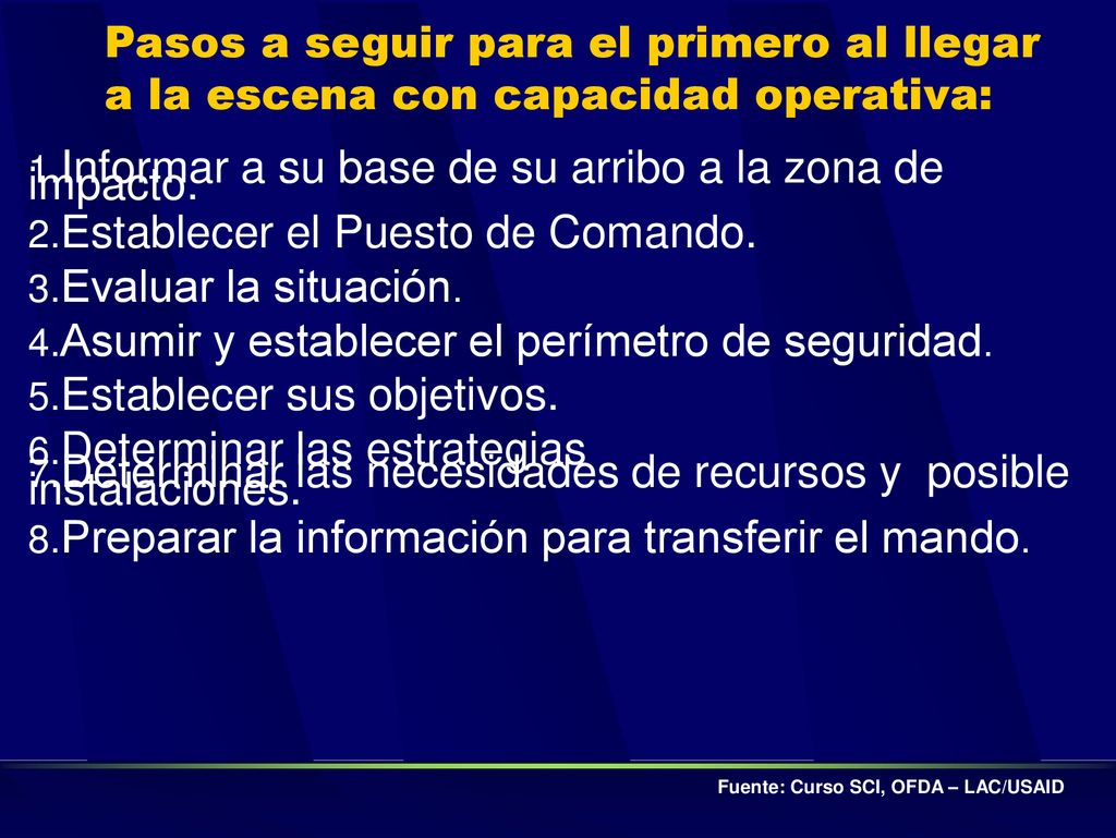 Informar a su base de su arribo a la zona de impacto.