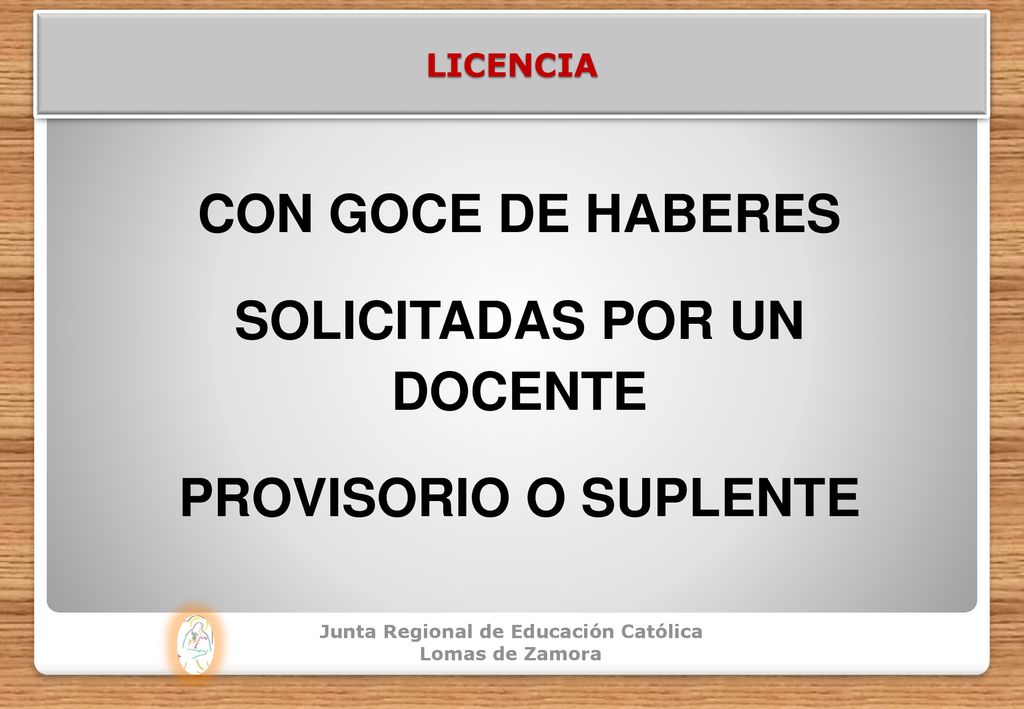 CON GOCE DE HABERES SOLICITADAS POR UN DOCENTE PROVISORIO O SUPLENTE
