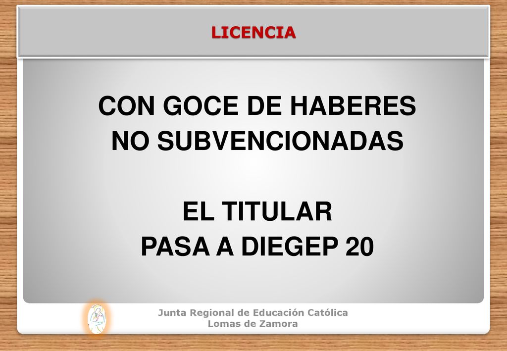 CON GOCE DE HABERES NO SUBVENCIONADAS EL TITULAR PASA A DIEGEP 20