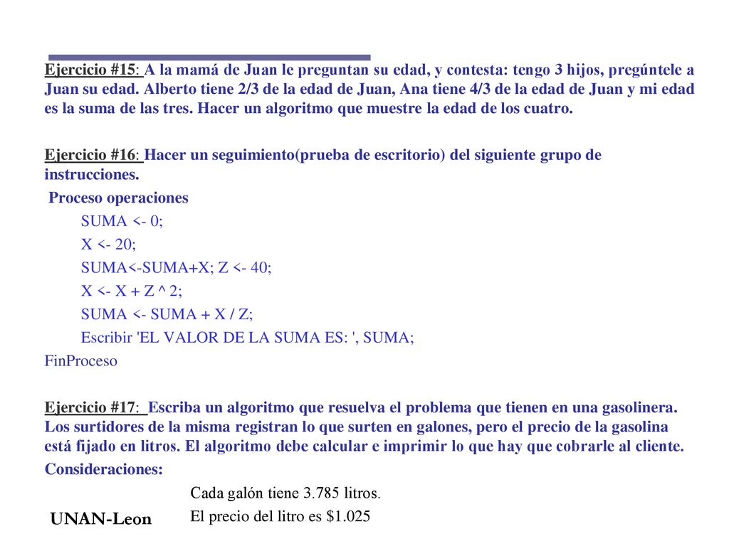Ejercicio #15: A la mamá de Juan le preguntan su edad, y contesta: tengo 3 hijos, pregúntele a Juan su edad.