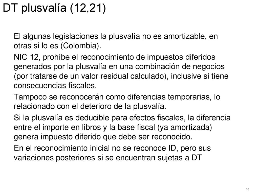 DT plusvalía (12,21) El algunas legislaciones la plusvalía no es amortizable, en otras si lo es (Colombia).