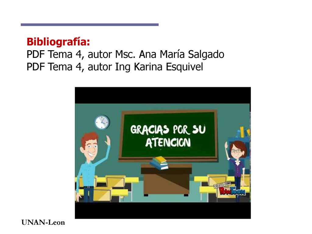 Bibliografía: PDF Tema 4, autor Msc. Ana María Salgado PDF Tema 4, autor Ing Karina Esquivel