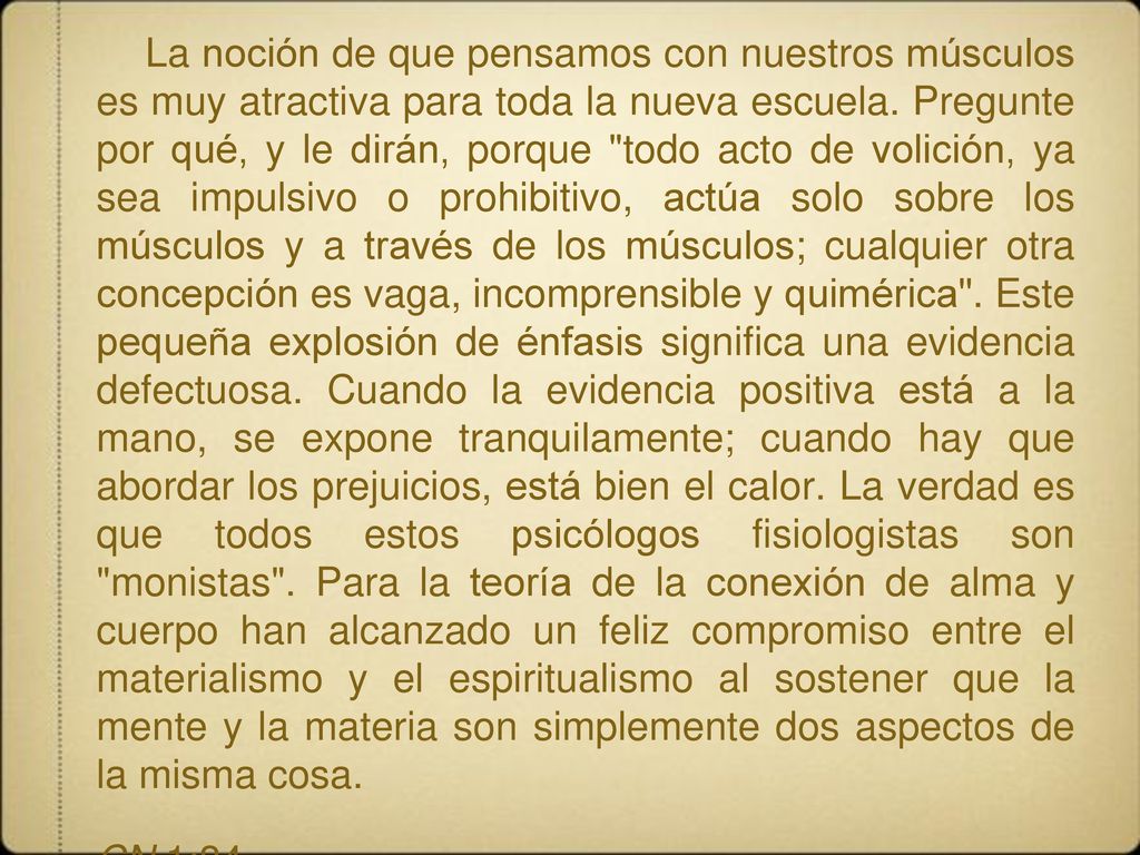 La noción de que pensamos con nuestros músculos es muy atractiva para toda la nueva escuela.