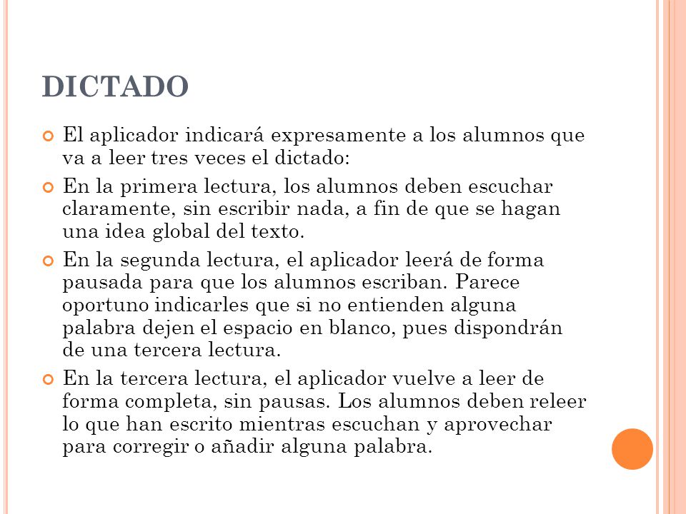 DICTADO El aplicador indicará expresamente a los alumnos que va a leer tres veces el dictado: