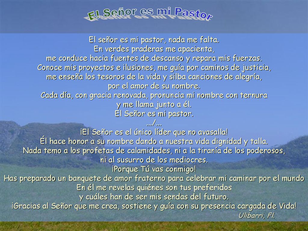 El Señor es mi Pastor El señor es mi pastor, nada me falta.